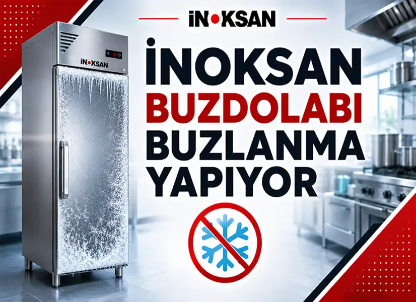 İnoksan Buzdolabı Buzlanma Yapıyor