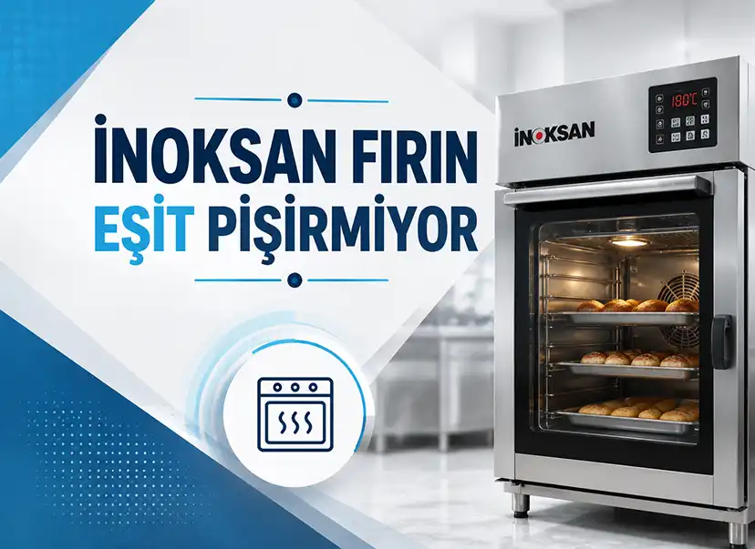 İnoksan Fırın Eşit Pişirmiyor