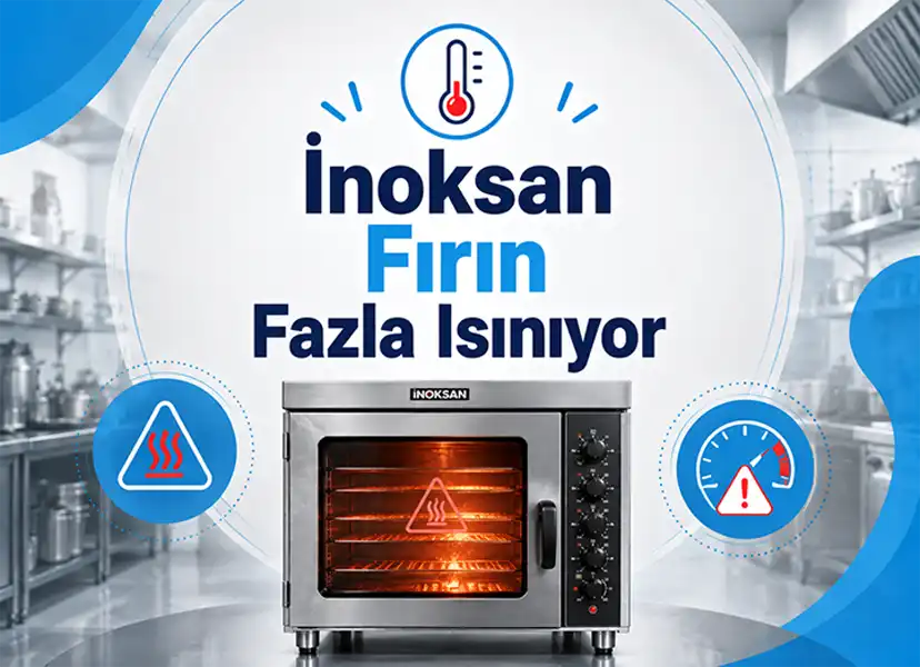İnoksan Fırın Fazla Isınıyor