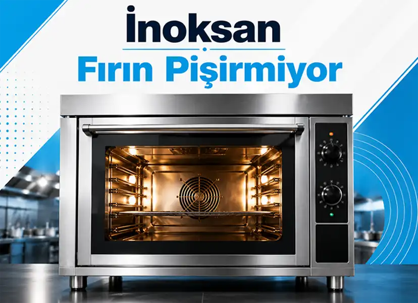 İnoksan Fırın Pişirmiyor