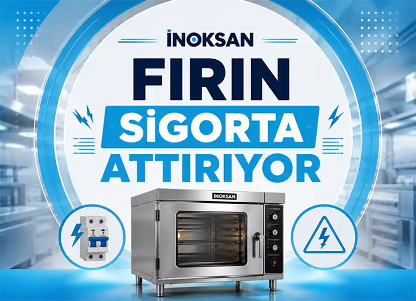 İnoksan Fırın Sigorta Attırıyor
