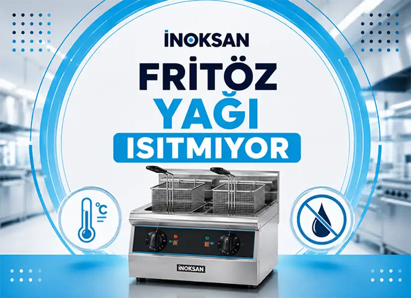 İnoksan Fritöz Yağı Isıtmıyor